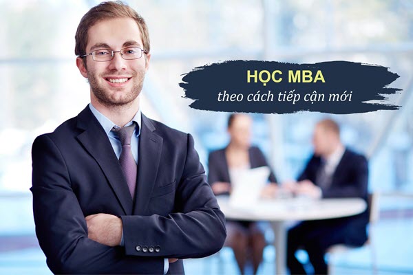 Học MBA hiệu quả theo cách tiếp cận mới.