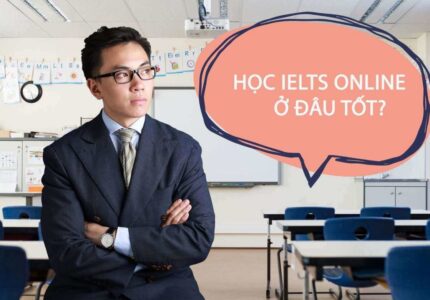 Có nên học IELTS Online để ôn luyện cho kỳ thi sát hạch lấy chứng chỉ IELTS hay không?