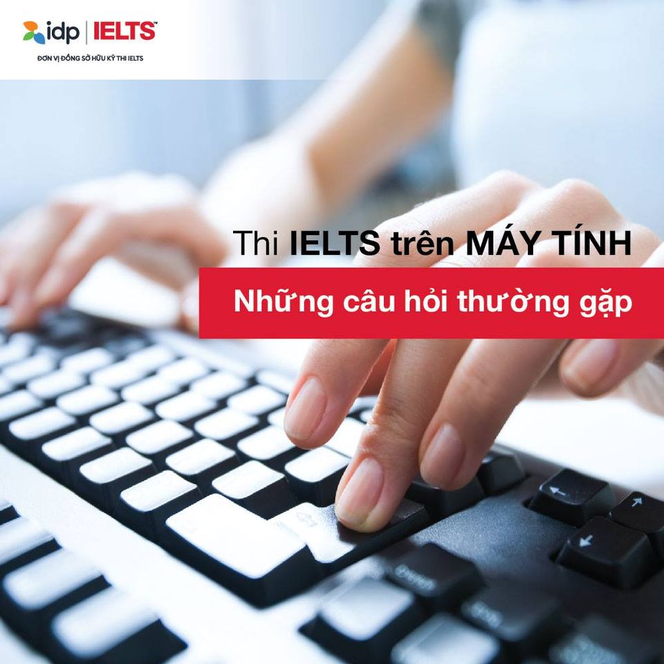 Thi ielts trên máy tinh và trên giấy hoàn toàn giống nhau về nội dung